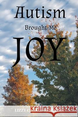 Autism Brought Me Joy Lizzy Clarke-Benjamin 9781098083281 Christian Faith - książka