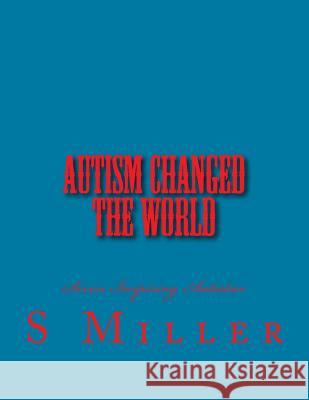 Autism Changed the World: 7 Autistics who made the world better Miller, S. J. 9781974032099 Createspace Independent Publishing Platform - książka