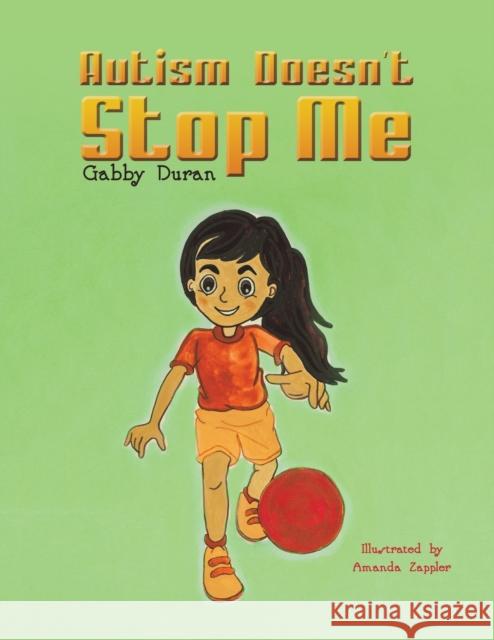 Autism Doesn't Stop Me Gabby Duran, Amanda Zappler 9781647502362 Austin Macauley Publishers LLC - książka