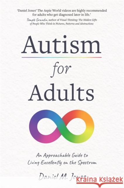 Autism for Adults: An Approachable Guide to Living Excellently on the Spectrum Daniel Jones 9781837822331 Hay House UK Ltd - książka