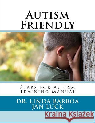 Autism Friendly: Stars for Autism Training Manual Dr Linda S. Barboa Jan Luck 9781535081184 Createspace Independent Publishing Platform - książka