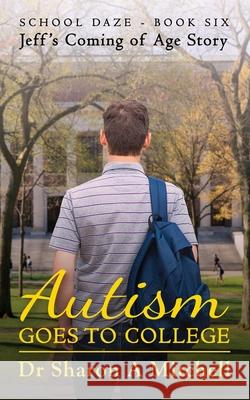 Autism Goes to College - Jeff's Coming of Age Story Sharon A. Mitchell 9781988423166 Asd Publishing - książka