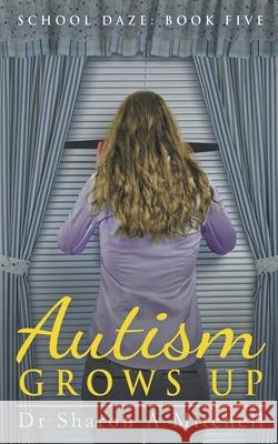 Autism Grows Up Sharon A. Mitchell 9781988423548 Asd Publishing - książka