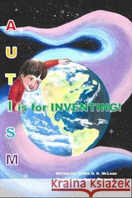 Autism: I is for Inventing Judith D. K. McLean Nancy Stewart 9781997997115 Judith D. K. McLean - książka