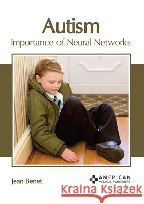 Autism: Importance of Neural Networks Jean Benet 9781639272846 American Medical Publishers - książka