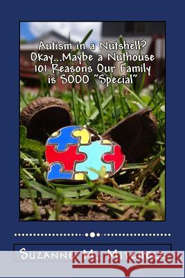 Autism in a Nutshell? Okay...Maybe a Nuthouse 101 Reasons Our Family is SOOO 