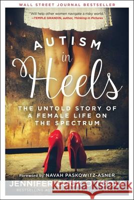 Autism in Heels: The Untold Story of a Female Life on the Spectrum Cook O'Toole, Jennifer 9781510732841 Skyhorse Publishing - książka