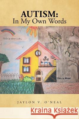 Autism: In My Own Words O'Neal, Jaylon V. 9781481709200 Authorhouse - książka