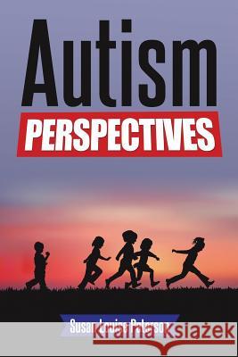 Autism Perspectives Susan Louise Peterson 9780996800877 Susan Louise Peterson - książka
