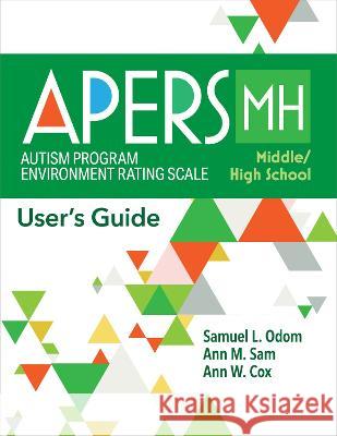 Autism Program Environment Rating Scale - Middle/High School (Apers-Mh): User\'s Guide Samuel L. Odom Ann Sam Ann Cox 9781681257235 Brookes Publishing Company - książka