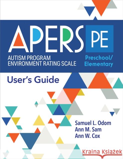 Autism Program Environment Rating Scale - Preschool/Elementary (Apers-Pe): User\'s Guide Samuel L. Odom Ann Sam Ann Cox 9781681257242 Brookes Publishing Company - książka