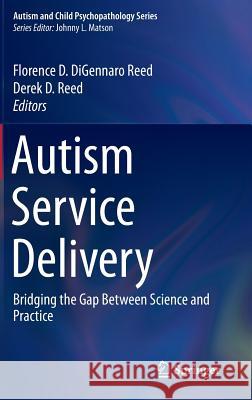 Autism Service Delivery: Bridging the Gap Between Science and Practice Digennaro Reed, Florence D. 9781493926558 Springer - książka