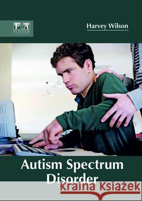 Autism Spectrum Disorder Harvey Wilson 9781632425270 Foster Academics - książka