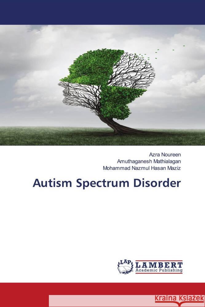 Autism Spectrum Disorder Noureen, Azra, Mathialagan, Amuthaganesh, Maziz, Mohammad Nazmul Hasan 9786135785111 LAP Lambert Academic Publishing - książka