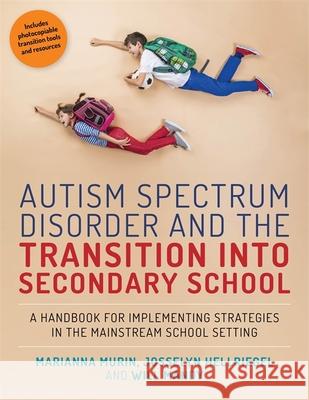 Autism Spectrum Disorder and the Transition Into Secondary School: A Handbook for Implementing Strategies in the Mainstream School Setting Will Mandy 9781785920189 Jessica Kingsley Publishers - książka