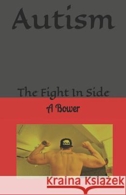 Autism: The Fight In Side Bower, A. E. 9781521710548 Independently Published - książka