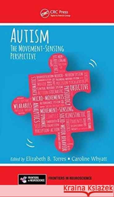 Autism: The Movement Sensing Perspective Elizabeth B. Torres Caroline Whyatt 9781482251630 CRC Press - książka