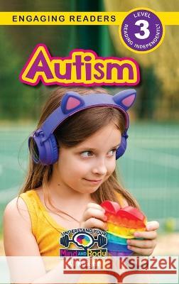 Autism: Understand Your Mind and Body (Engaging Readers, Level 3) Aj Knight Sarah Harvey Alexis Roumanis 9781774767764 Engage Books - książka