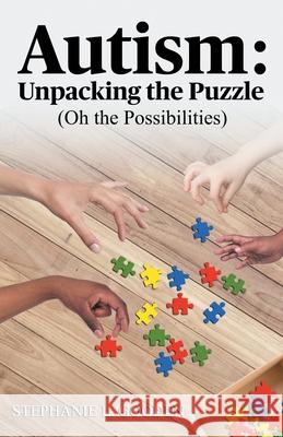 Autism: Unpacking the Puzzle (Oh the Possibilities) Stephanie L. Gooden 9780578869995 Stephanie L. Gooden - książka
