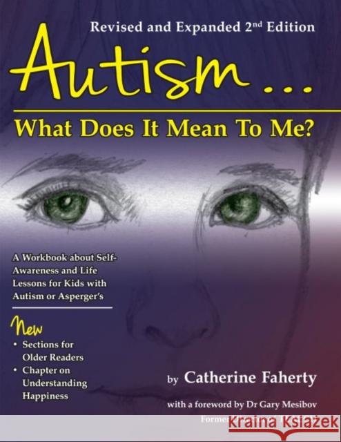 Autism: What Does It Mean to Me?: A Workbook Explaining Self Awareness and Life Lessons to the Child or Youth with High Functioning Autism or Asperger Catherine Faherty Gary B. Mesibov 9781935274919 Future Horizons - książka