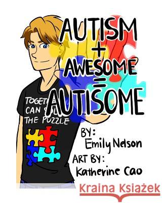 Autism+Awesome=Autisome Emily Nelson Katherine Cao 9781499505382 Createspace - książka