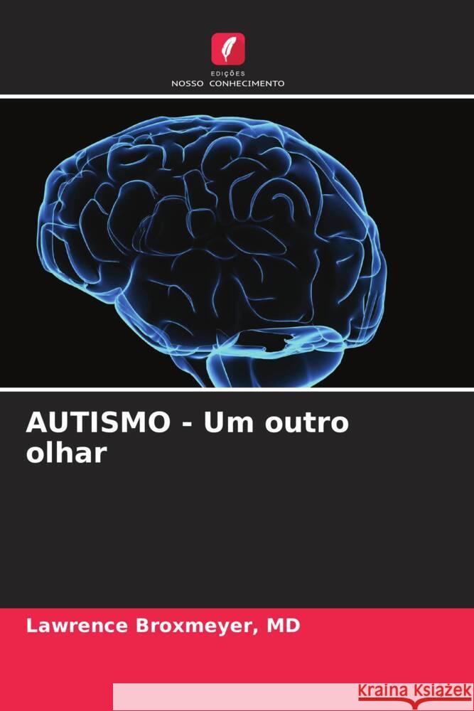 AUTISMO - Um outro olhar Lawrence Broxmeyer 9786207156948 Edicoes Nosso Conhecimento - książka
