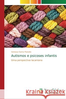 Autismos e psicoses infantis Gama Pozzato, Vanessa 9786139605613 Novas Edicioes Academicas - książka