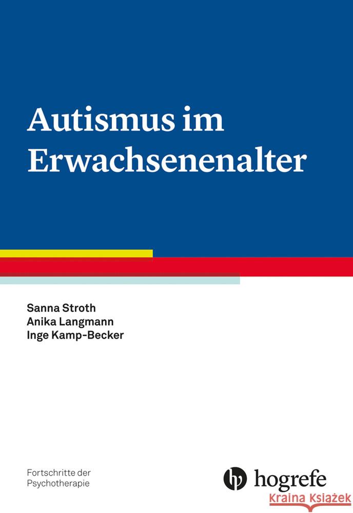 Autismus im Erwachsenenalter Kamp-Becker, Inge, Stroth, Sanna, Langmann, Anika 9783801731748 Hogrefe Verlag - książka
