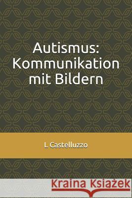 Autismus: Kommunikation Mit Bildern L. Castelluzzo 9781723997440 Independently Published - książka