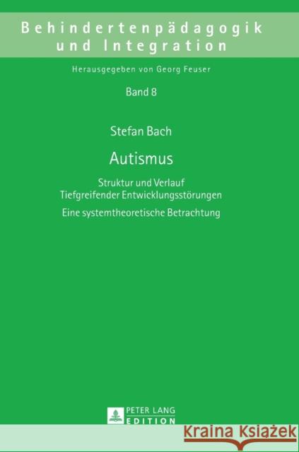 Autismus: Struktur Und Verlauf Tiefgreifender Entwicklungsstoerungen- Eine Systemtheoretische Betrachtung Feuser, Georg 9783631633786 Peter Lang Gmbh, Internationaler Verlag Der W - książka