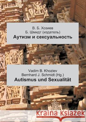 Autismus und Sexualität: Russisch - Deutsch Schmidt, Bernhard J. 9783749450510 Books on Demand - książka