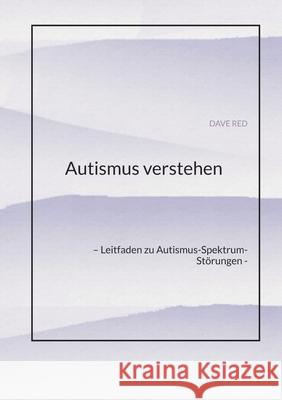 Autismus verstehen: - Leitfaden zu Autismus-Spektrum-St?rungen - Dave Red 9783384317452 Tredition Gmbh - książka