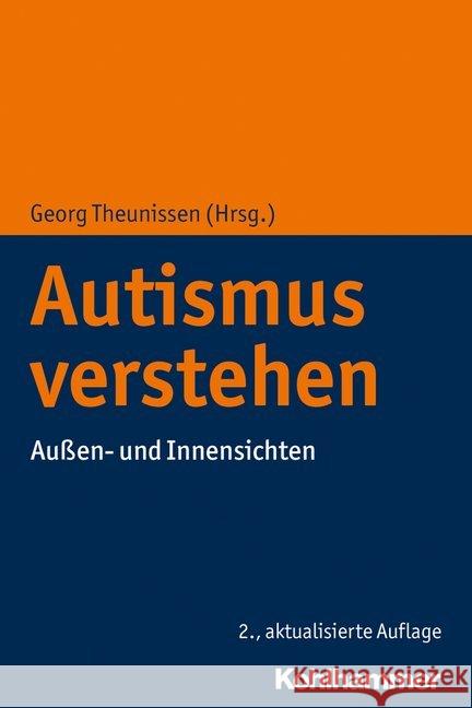 Autismus Verstehen: Aussen- Und Innensichten Theunissen, Georg 9783170379060 Kohlhammer - książka