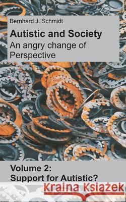 Autistic and Society - An angry change of perspective: Volume 2: Support for Autistic? Schmidt, Bernhard J. 9783738655384 Books on Demand - książka