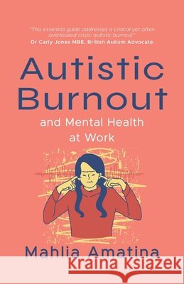 Autistic Burnout & Mental Health at Work Mahlia Amatina 9781919553849 Mahlia Amatina - książka