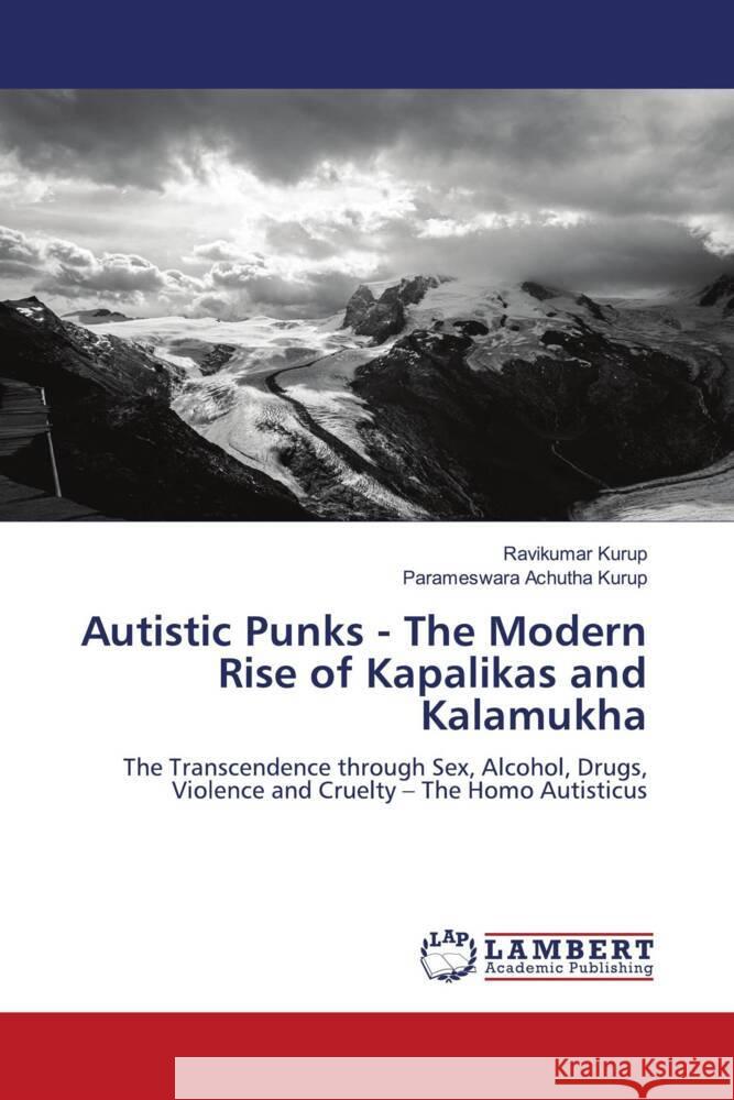 Autistic Punks - The Modern Rise of Kapalikas and Kalamukha Ravikumar Kurup Parameswara Achuth 9786207477951 LAP Lambert Academic Publishing - książka