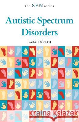 Autistic Spectrum Disorders Sarah Worth 9780826479945  - książka