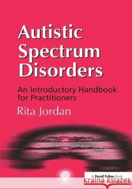 Autistic Spectrum Disorders Rita Jordan 9781138173170 David Fulton Publishers - książka