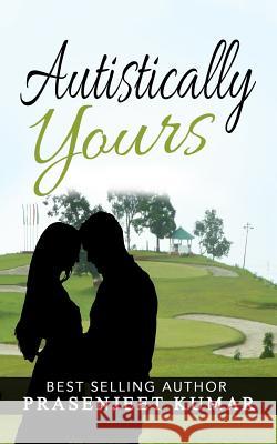 Autistically Yours Prasenjeet Kumar 9781973955399 Createspace Independent Publishing Platform - książka