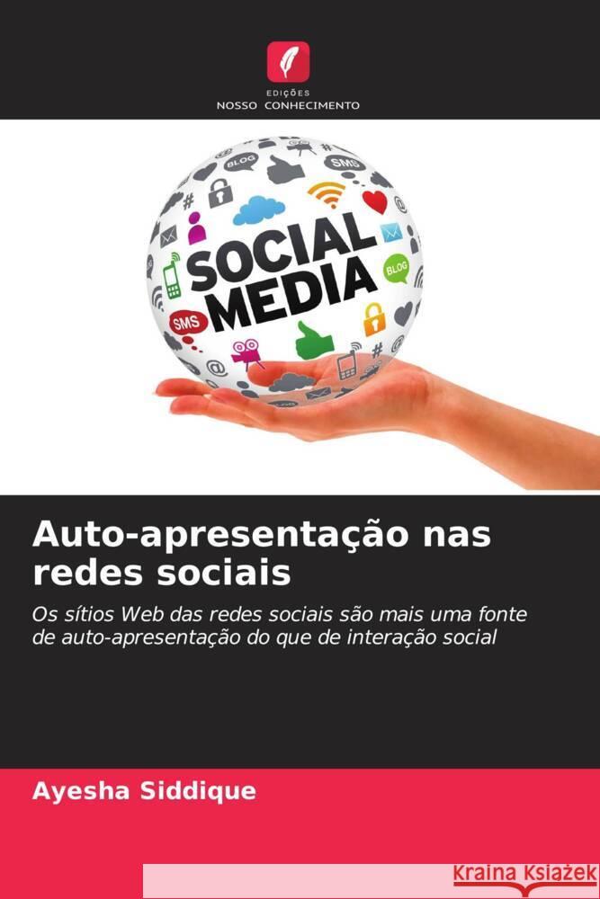 Auto-apresentação nas redes sociais Siddique, Ayesha 9786208643560 Edições Nosso Conhecimento - książka