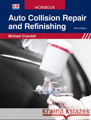 Auto Collision Repair and Refinishing Michael Crandell 9781645646839 Goodheart-Wilcox Publisher - książka