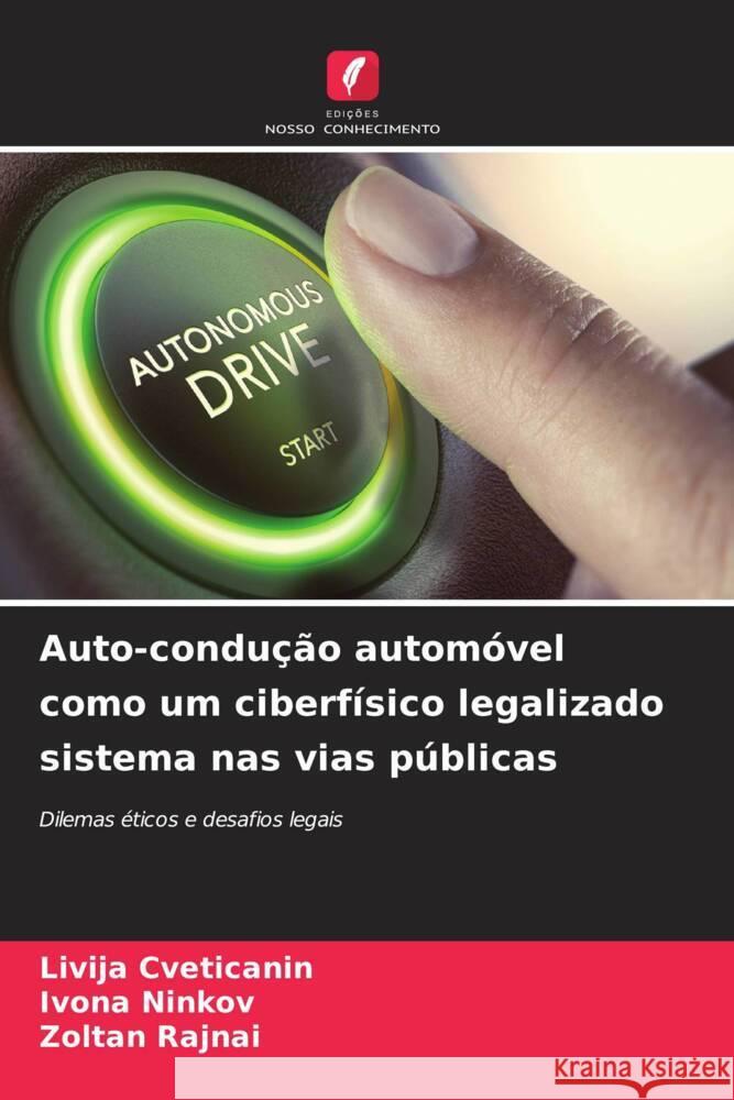 Auto-condução automóvel como um ciberfísico legalizado sistema nas vias públicas Cveticanin, Livija, Ninkov, Ivona, Rajnai, Zoltan 9786204819235 Edições Nosso Conhecimento - książka