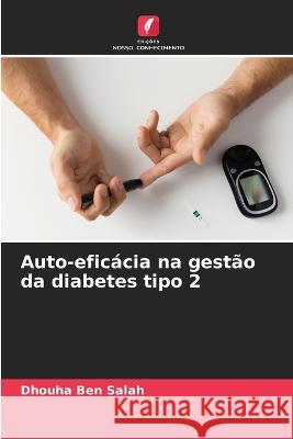 Auto-eficácia na gestão da diabetes tipo 2 Dhouha Ben Salah 9786205337578 Edicoes Nosso Conhecimento - książka