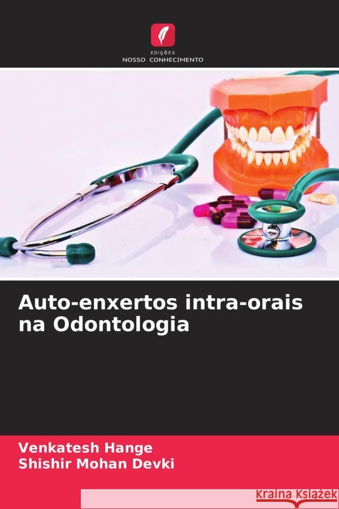 Auto-enxertos intra-orais na Odontologia Hange, Venkatesh, Devki, Shishir Mohan 9786204917009 Edições Nosso Conhecimento - książka