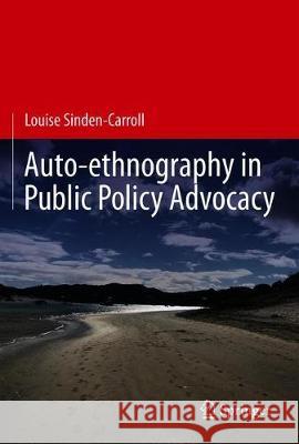 Auto-Ethnography in Public Policy Advocacy: Theory, Policy and Practice Sinden-Carroll, Louise 9789811313219 Springer - książka