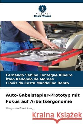 Auto-Gabelstapler-Prototyp mit Fokus auf Arbeitsergonomie Fernando Sabino Fonteque Ribeiro Italo Redondo de Moraes Clovis Da Costa Mandoline Bento 9786205657157 Verlag Unser Wissen - książka