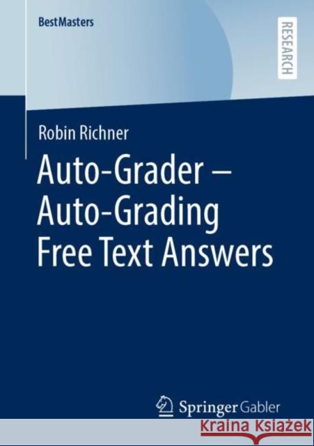 Auto-Grader - Auto-Grading Free Text Answers Richner, Robin 9783658392024 Springer Fachmedien Wiesbaden - książka