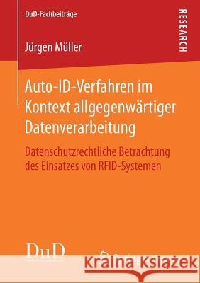 Auto-Id-Verfahren Im Kontext Allgegenwärtiger Datenverarbeitung: Datenschutzrechtliche Betrachtung Des Einsatzes Von Rfid-Systemen Müller, Jürgen 9783658191245 Vieweg+Teubner - książka