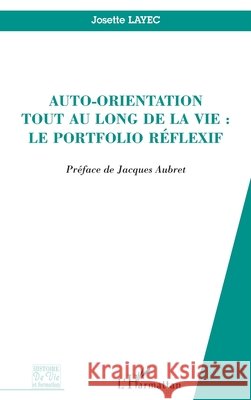 Auto-orientation tout au long de la vie: Le portfolio r?flexif Josette Layec 9782296014206 Editions L'Harmattan - książka