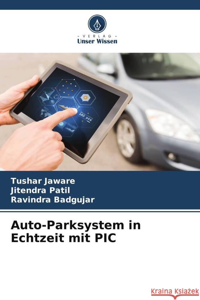 Auto-Parksystem in Echtzeit mit PIC Tushar Jaware Jitendra Patil Ravindra Badgujar 9786207442744 Verlag Unser Wissen - książka